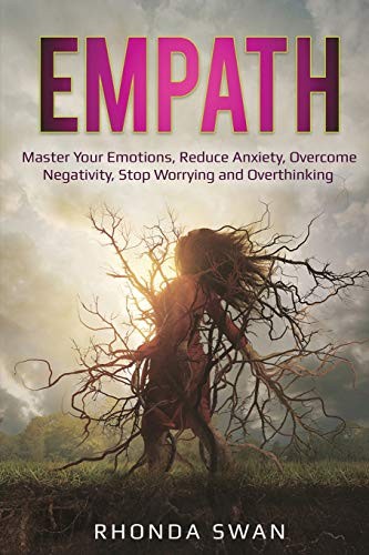 Cover for Empath : Master Your Emotions, Reduce Anxiety, Overcome Negativity, Stop Worrying and Overthinking