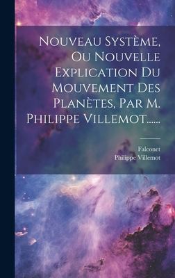 Cover for Nouveau Système, Ou Nouvelle Explication du Mouvement des Planètes, Par M. Philippe Villemot... ...