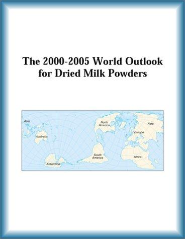 Cover for The 2000-2005 World Outlook for Dried Milk Powders (Strategic Planning Series)