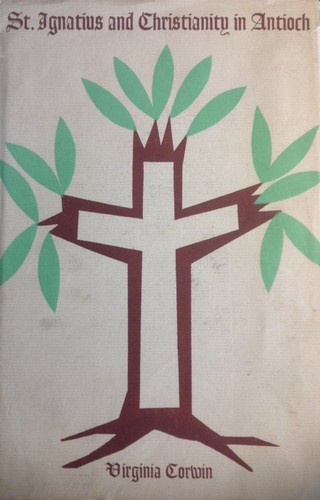 Cover for St. Ignatius and Christianity in Antioch ....
