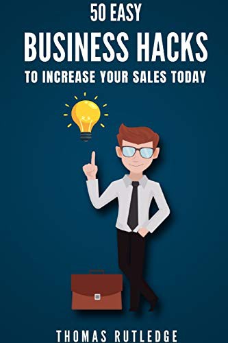 Cover for 50 Easy Business Hacks to Increase Your Sales Today