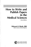 Cover for How to write and publish papers in the medical sciences / Edward J. Huth.