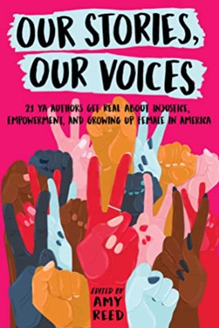 Cover for Our Stories, Our Voices: 21 YA Authors Get Real About Injustice, Empowerment, and Growing Up Female in America