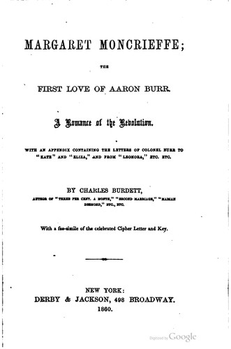 Cover for Margaret Moncrieffe; the first love of Aaron Burr.