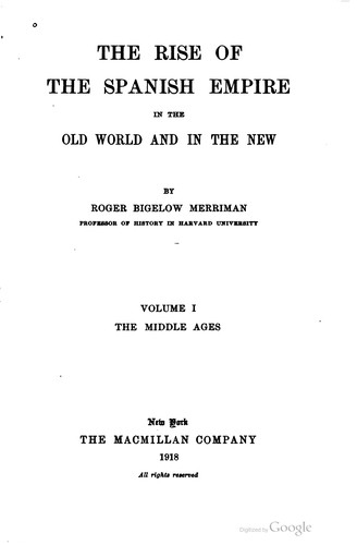 Cover for The rise of the Spanish Empire in the Old World and in the New.