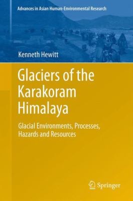 Cover for Glaciers Of The Karakoram Himalaya Glacial Environments Processes Hazards And Resources