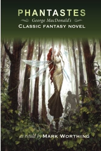 Cover for Phantastes: George MacDonald's classic fantasy novel