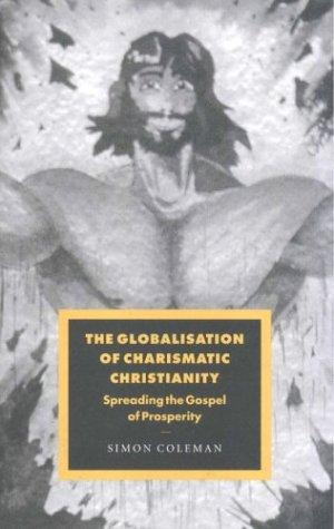 Cover for The Globalisation of Charismatic Christianity (Cambridge Studies in Ideology and Religion)