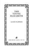 Cover for The young Elizabeth.