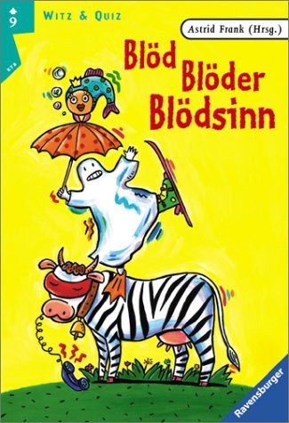 Cover for Blöd, Blöder, Blödsinn. ( Ab 9 J.).