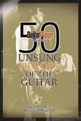 Cover for 50 Unsung Heroes Of The Guitar