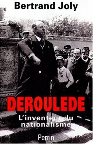 Cover for Déroulède, l'inventeur du nationalisme français