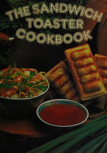 Cover for The Sandwich Toaster Cook Book