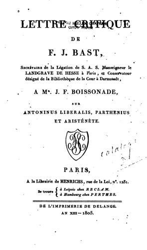 Cover for Lettre critique de F.J. Bast ... à Mr. J.F. Boissonade sur Antoninus Liberalis, Parthenius, et Aristénète.