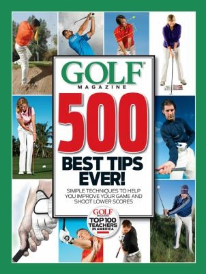 Cover for 500 Best Tips Ever Simple Techniques To Help You Improve Your Game And Shoot Lower Scores