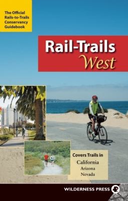 Cover for RailTrails West
            
                RailTrails West California Arizona Nevada