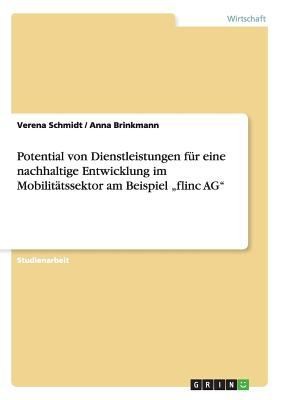 Cover for Potential Von Dienstleistungen Fur Eine Nachhaltige Entwicklung Im Mobilitatssektor Am Beispiel Flinc AG
