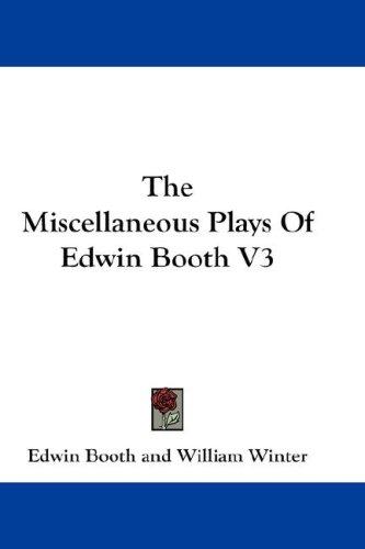 Cover for The Miscellaneous Plays Of Edwin Booth V3