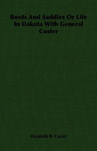 Cover for Boots And Saddles Or Life In Dakota With General Custer
