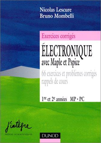 Cover for Electronique avec Maple et Pspice : 66 exercices et problèmes corrigés, rappels de cours 