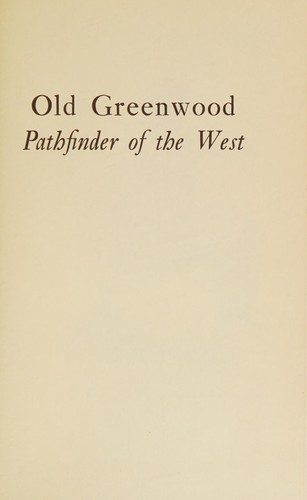 Cover for Old Greenwood: pathfinder of the West