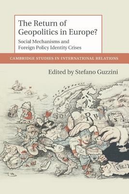 Cover for The Return Of Geopolitics In Europe Social Mechanisms And Foreign Policy Identity Crises
