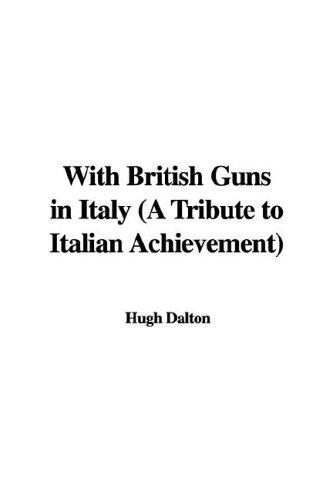 Cover for With British Guns in Italy a Tribute to Italian Achievement