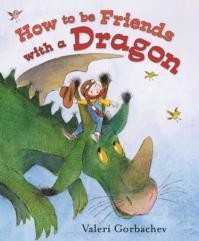 Cover for How to Be Friends with a Dragon