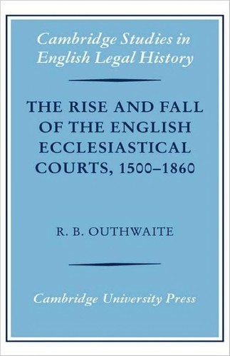 Cover for The rise and fall of the English ecclesiastical courts, 1500-1860