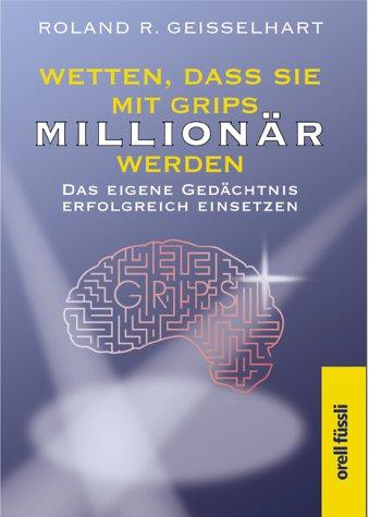 Cover for Wetten, dass Sie mit Grips Millionär werden. Das eigene Gedächtnis erfolgreich einsetzen.