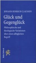 Cover for Gl uck und Gegengl uck: philosophische und theologische Variationen  uber einem allt aglichen Begriff