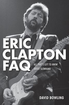 Cover for Eric Clapton Faq All Thats Left To Know About Slowhand