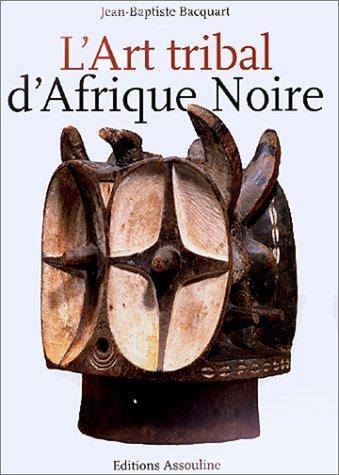 Cover for L'Art tribal d'Afrique noire