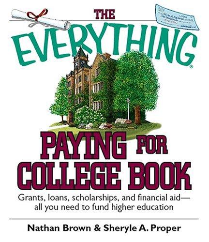 Cover for The Everything Paying For College Book: Grants, Loans, Scholarships, And Financial Aid -- All You Need To Fund Higher Education (Everything: School and Careers)