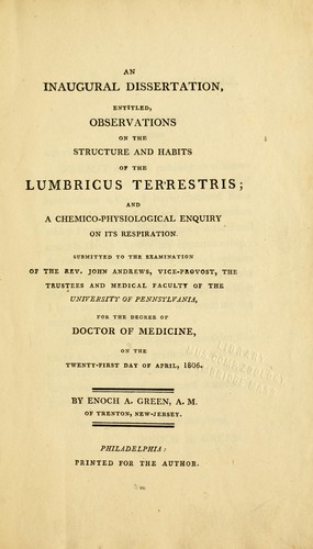 Cover for An inaugural dissertation, entitled, Observations on the structure and habits of the Lumbricus terrestris; and a chemico-physiological enquiry on its respiration. Submitted to the examination of the Rev. John Andrews, Vice-Provost, the trustees and medical faculty of the University of Pennsylvania, for the degree of Doctor of Medicine, on the twenty-first day of April, 1806