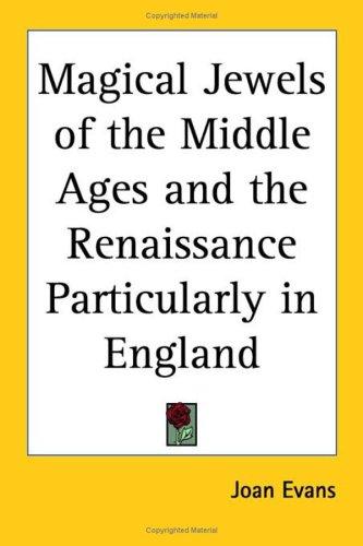 Cover for Magical Jewels of the Middle Ages and the Renaissance Particularly in England