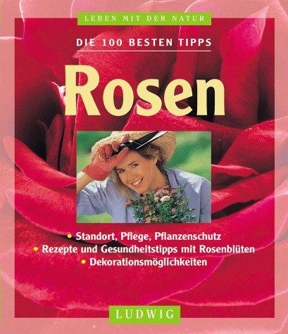 Cover for Die 100 besten Tipps. Rosen.