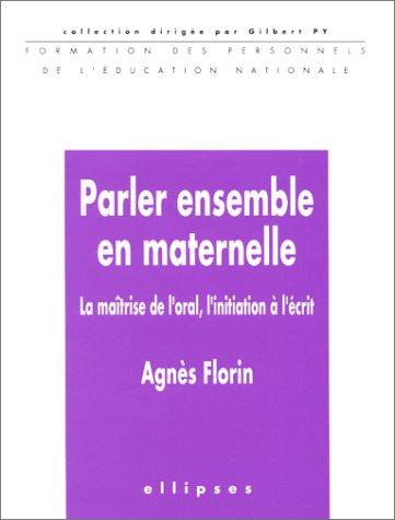Cover for Parler ensemble en maternelle. la maîtrise de l'oral l'initiation a l'écrit