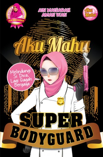 Cover for Aku Mahu Super Bodyguard