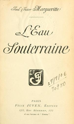 Cover for L' eau souterraine [par] Paul et Victor Margueritte.