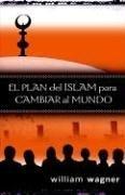 Cover for El Plan del Islam Para Cambiar Al Mundo