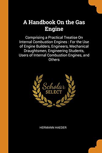 Cover for A Handbook on the Gas Engine : Comprising a Practical Treatise on Internal Combustion Engines
