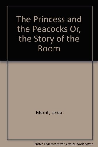 Cover for The princess and the peacocks or, The story of the Room