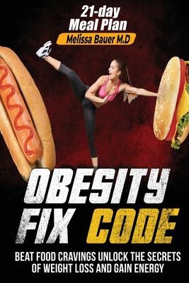 Cover for Obesity Fix Code : Beat Food Cravings, Unlock the Secrets of Weight Loss and Gain Energy