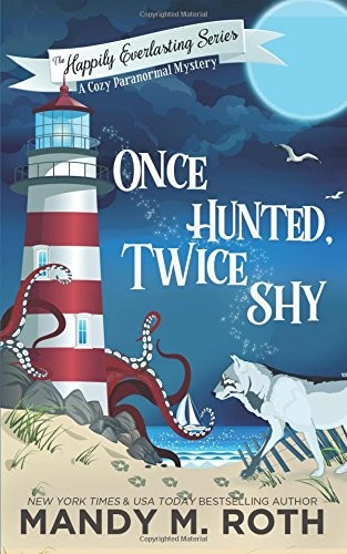 Cover for Once Hunted, Twice Shy: A Cozy Paranormal Mystery (The Happily Everlasting Series) (Volume 2)