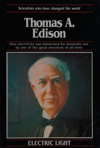 Cover for Thomas A.Edison (Scientists Who Have Changed the World)