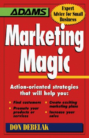 Cover for Marketing Magic: Action-Oriented Strategies That Will Help You 