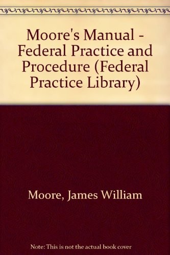 Cover for Moore's Manual - Federal Practice and Procedure (Federal Practice Library)