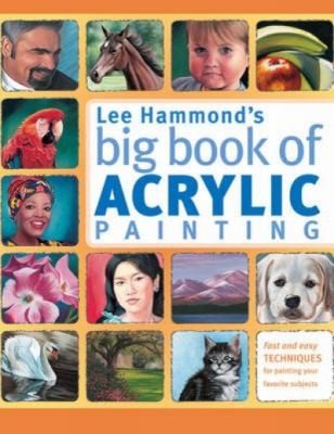 Cover for Lee Hammonds Big Book of Acrylic Painting