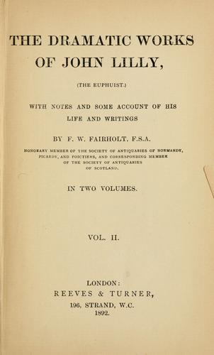 Cover for dramatic works of John Lilly, (the euphuist.)  With notes and some account of his life and writings by F.W. Fairholt.